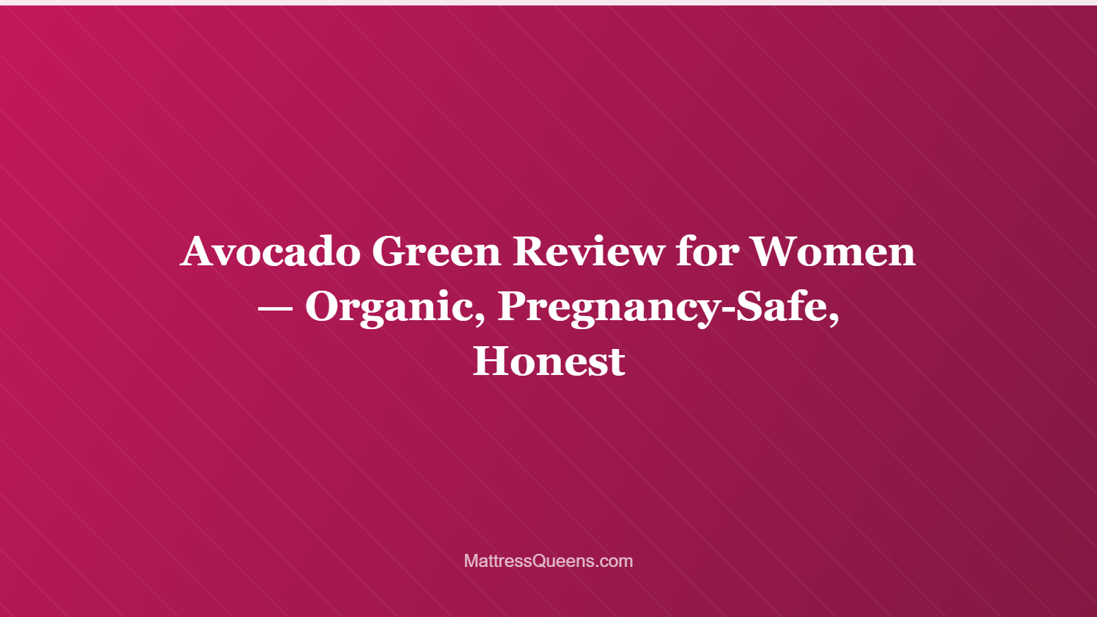 Avocado Green Review for Women — Organic, Pregnancy-Safe, Honest