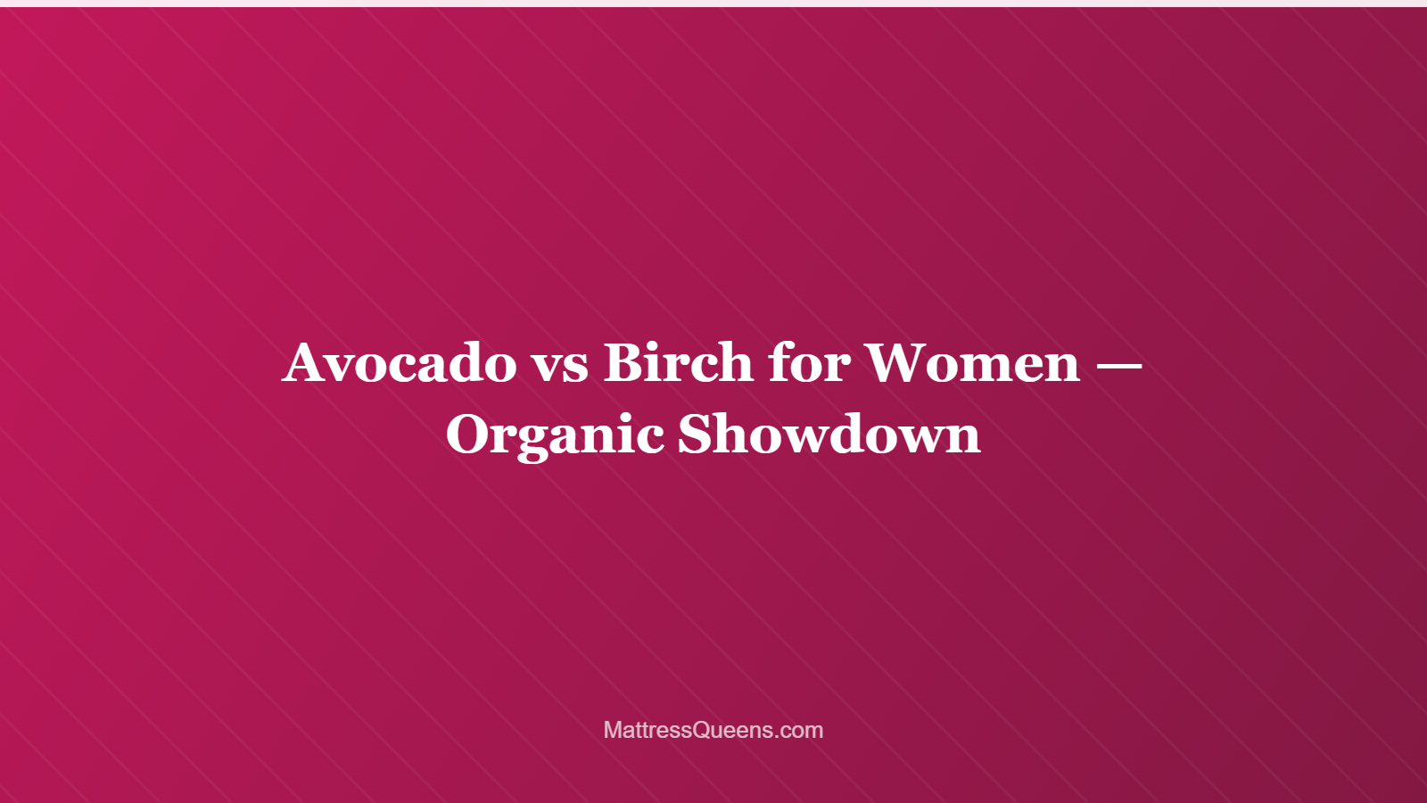 Avocado vs Birch for Women — Organic Showdown