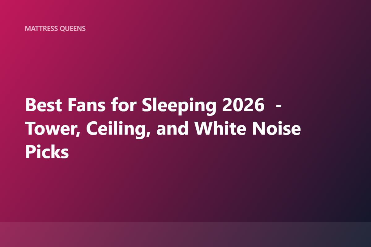 Best Bedroom Fans for Sleep 2026
