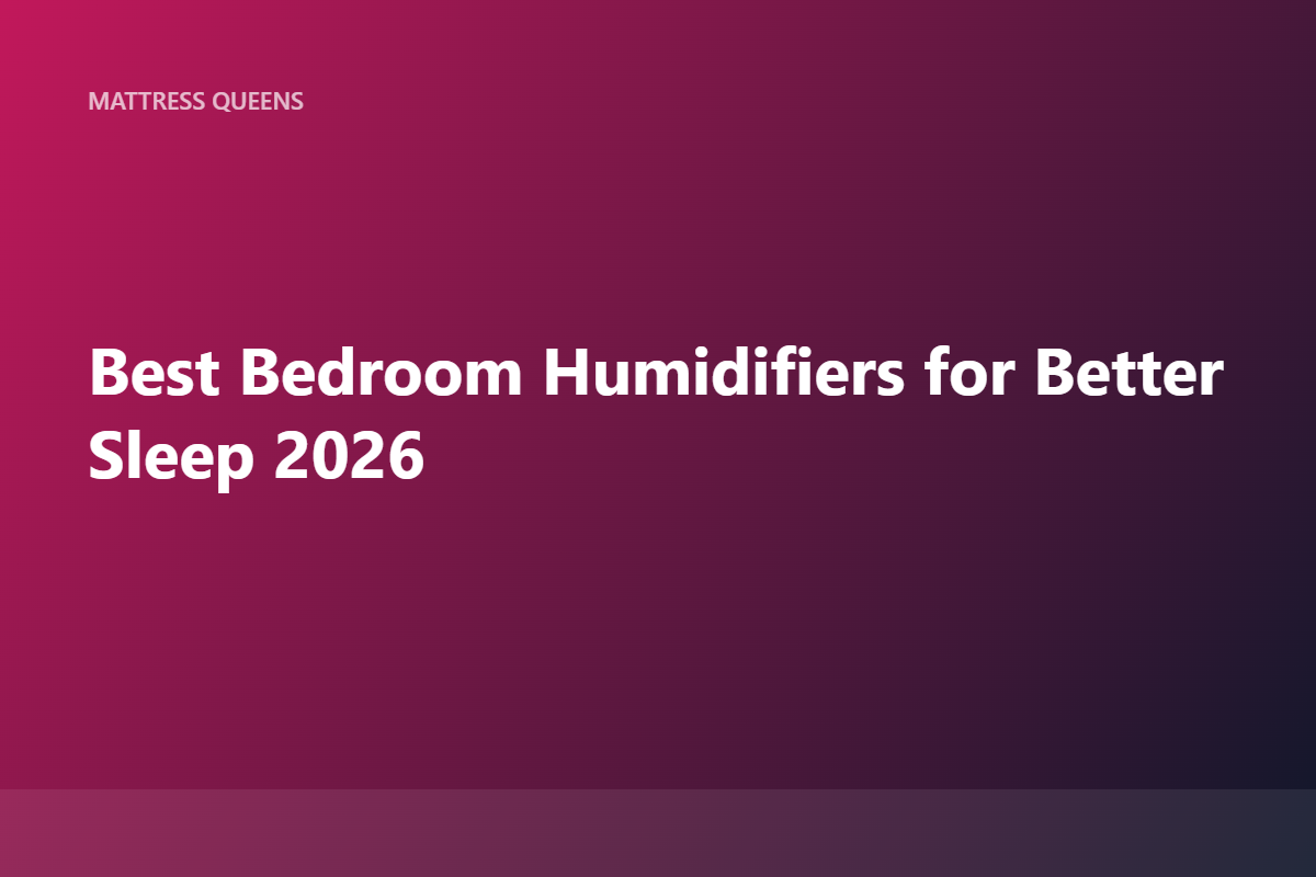 Best Humidifiers for the Bedroom (Women) 2026