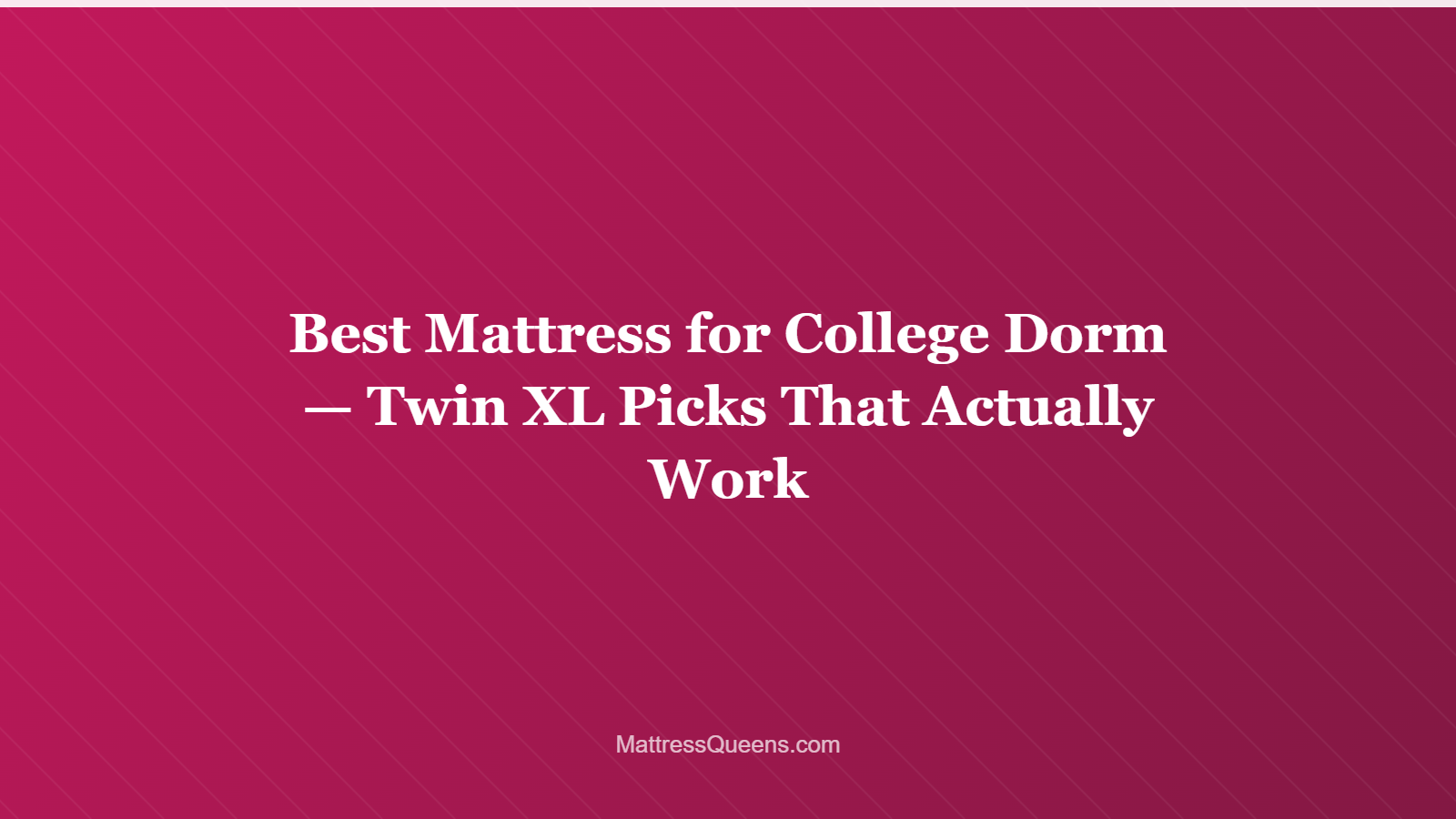 Best Mattress for College Dorm — Twin XL Picks That Actually Work
