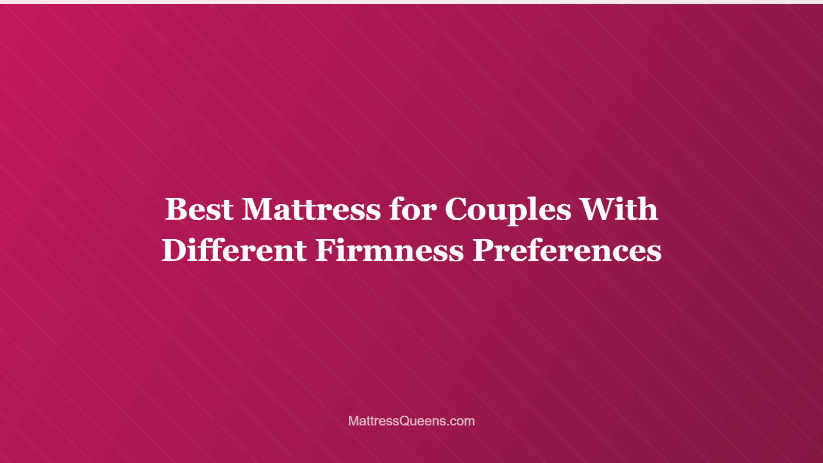 Best Mattress for Couples With Different Firmness Preferences