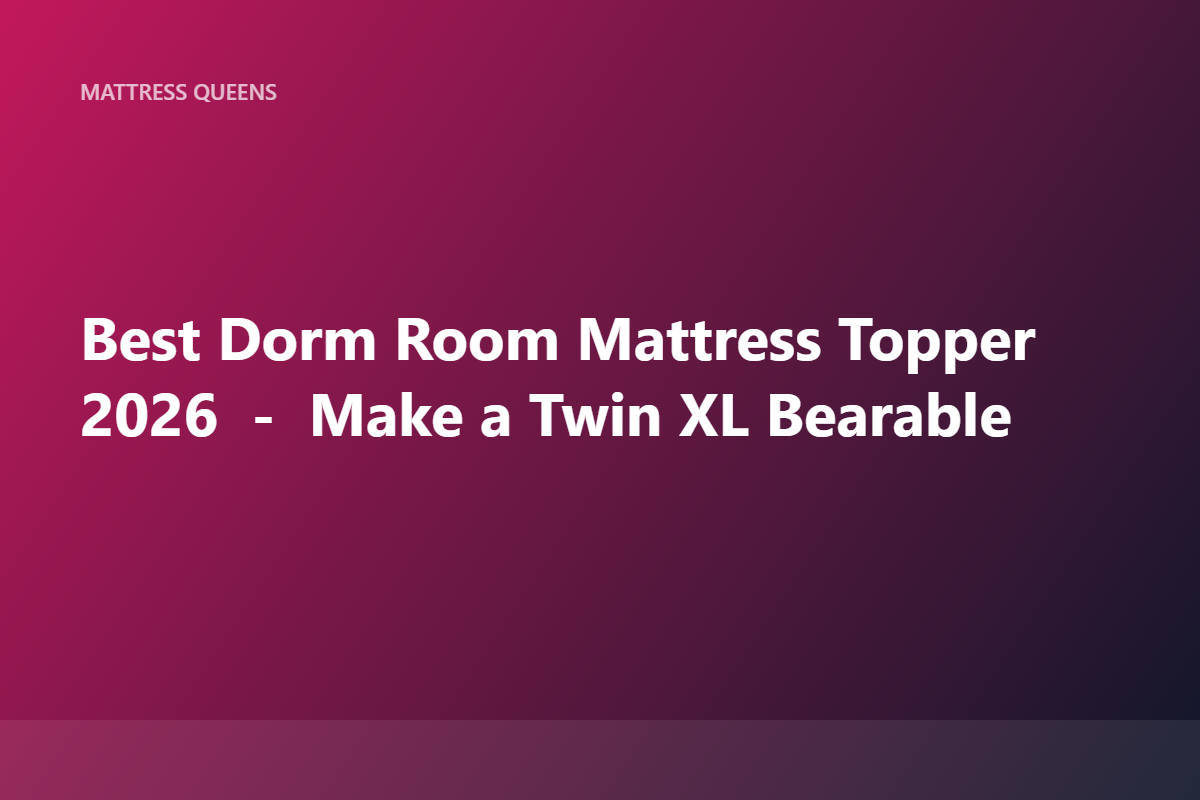 Best Mattresses for Dorm Rooms 2026