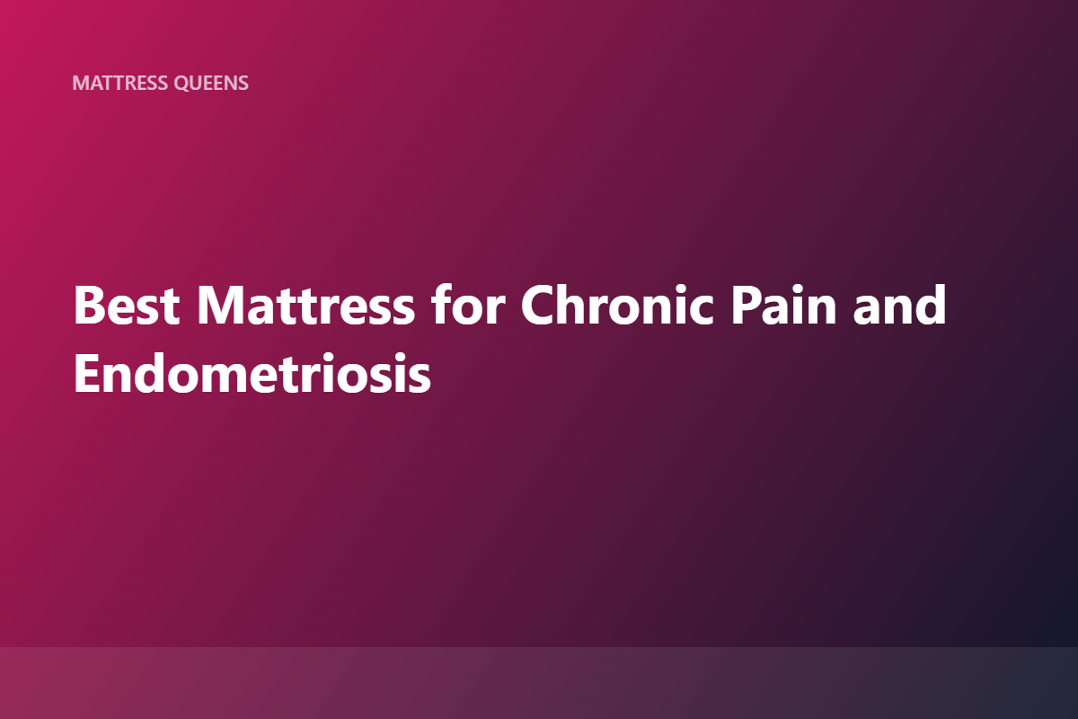 Best Mattresses for Endometriosis 2026