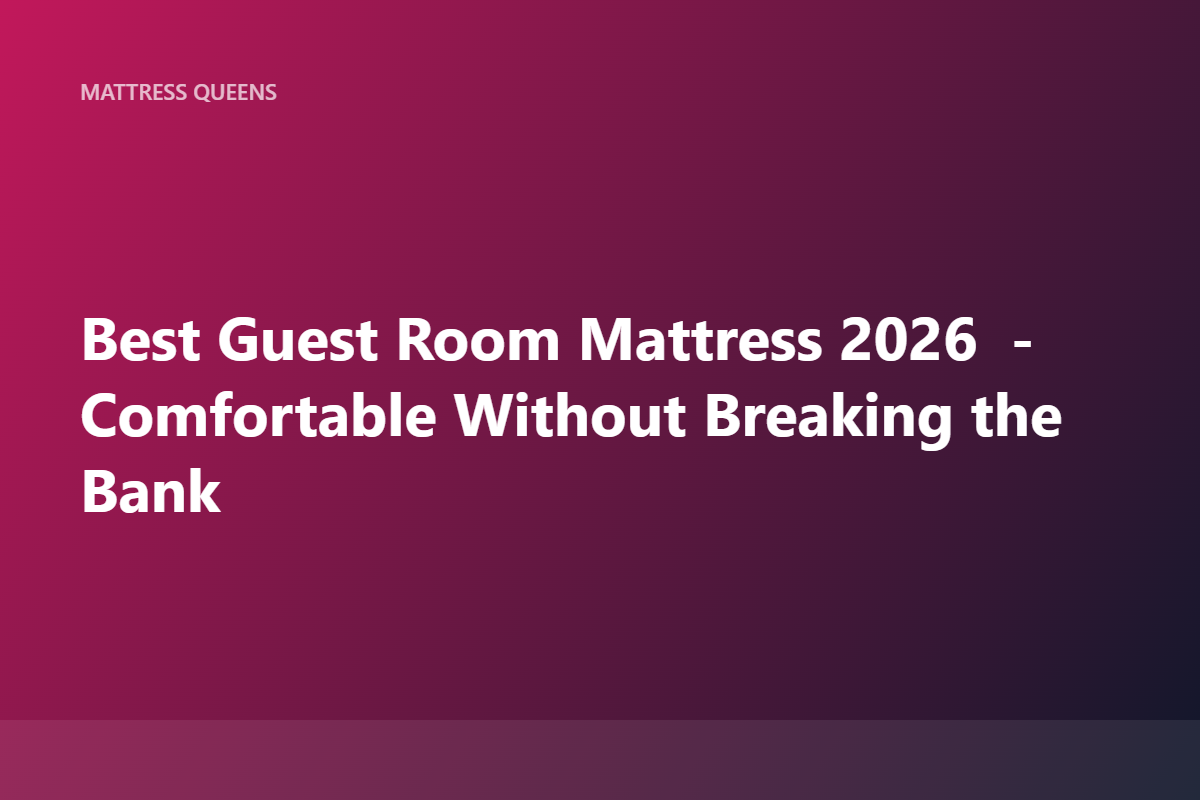 Best Mattresses for the Guest Room 2026