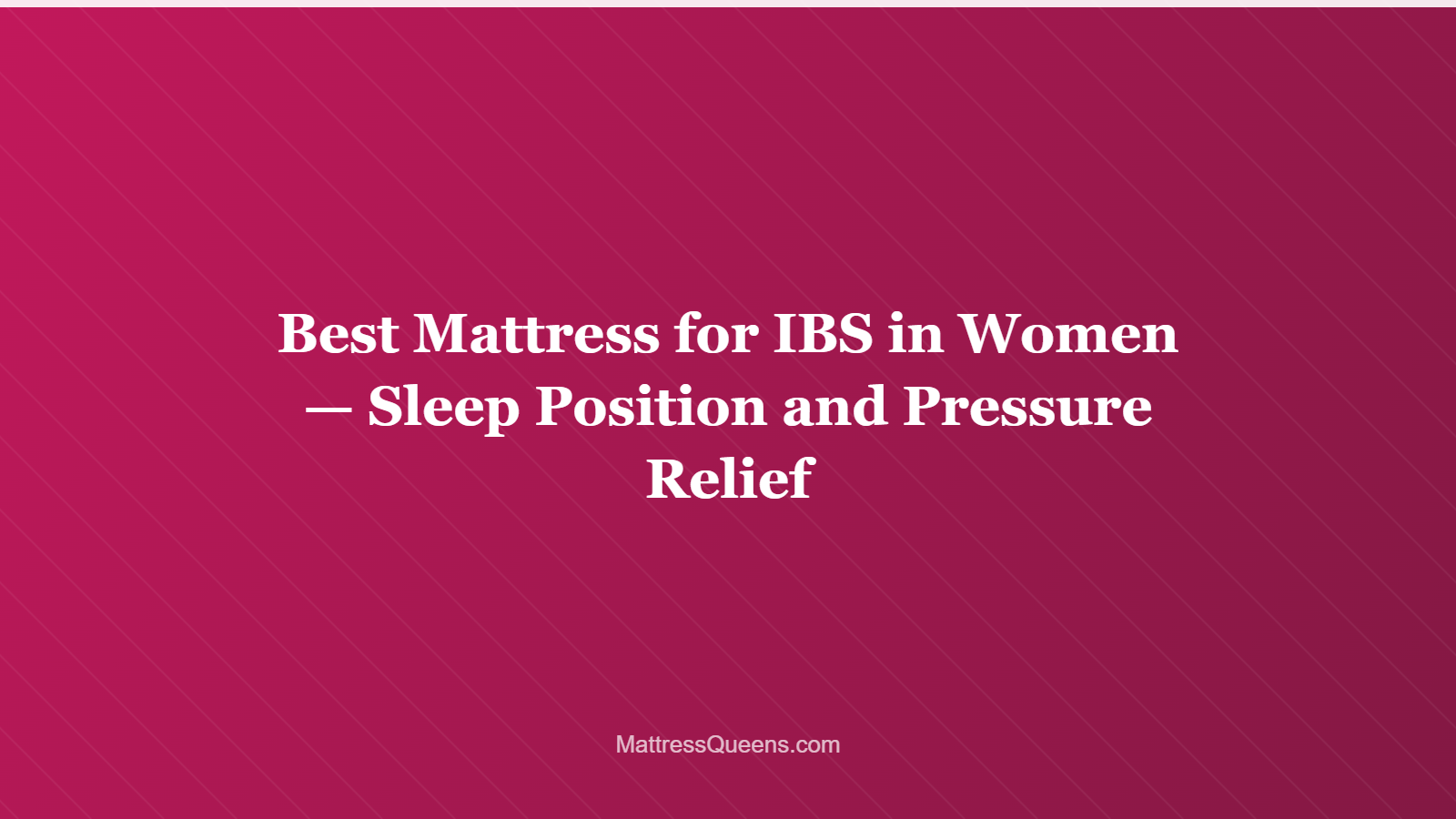 Best Mattress for IBS in Women — Sleep Position and Pressure Relief