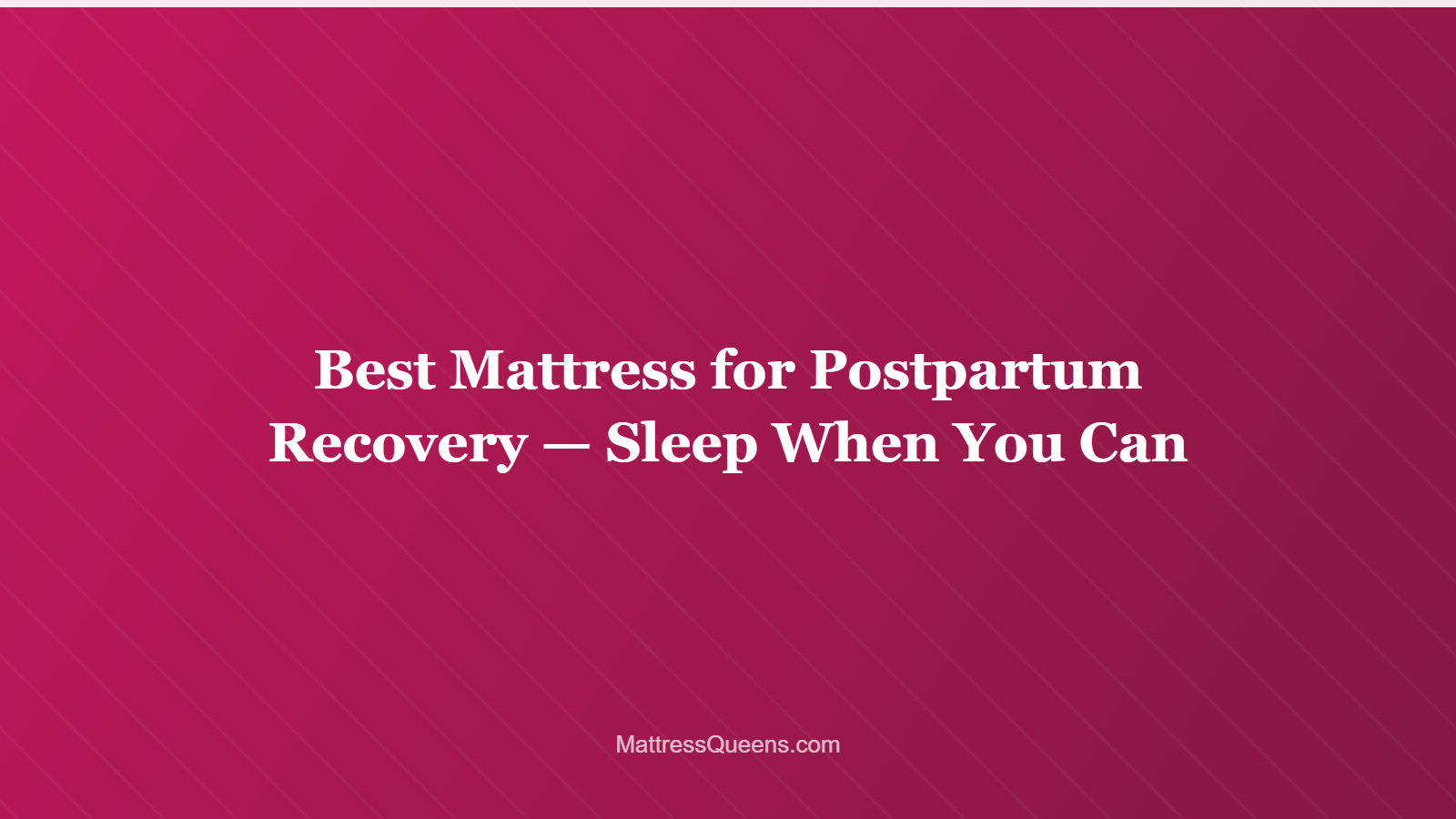 Best Mattress for Postpartum Recovery — Sleep When You Can
