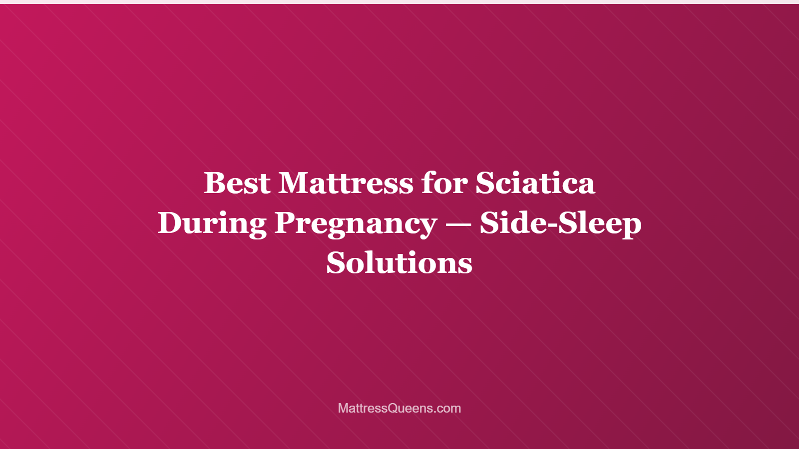 Best Mattress for Sciatica During Pregnancy — Side-Sleep Solutions