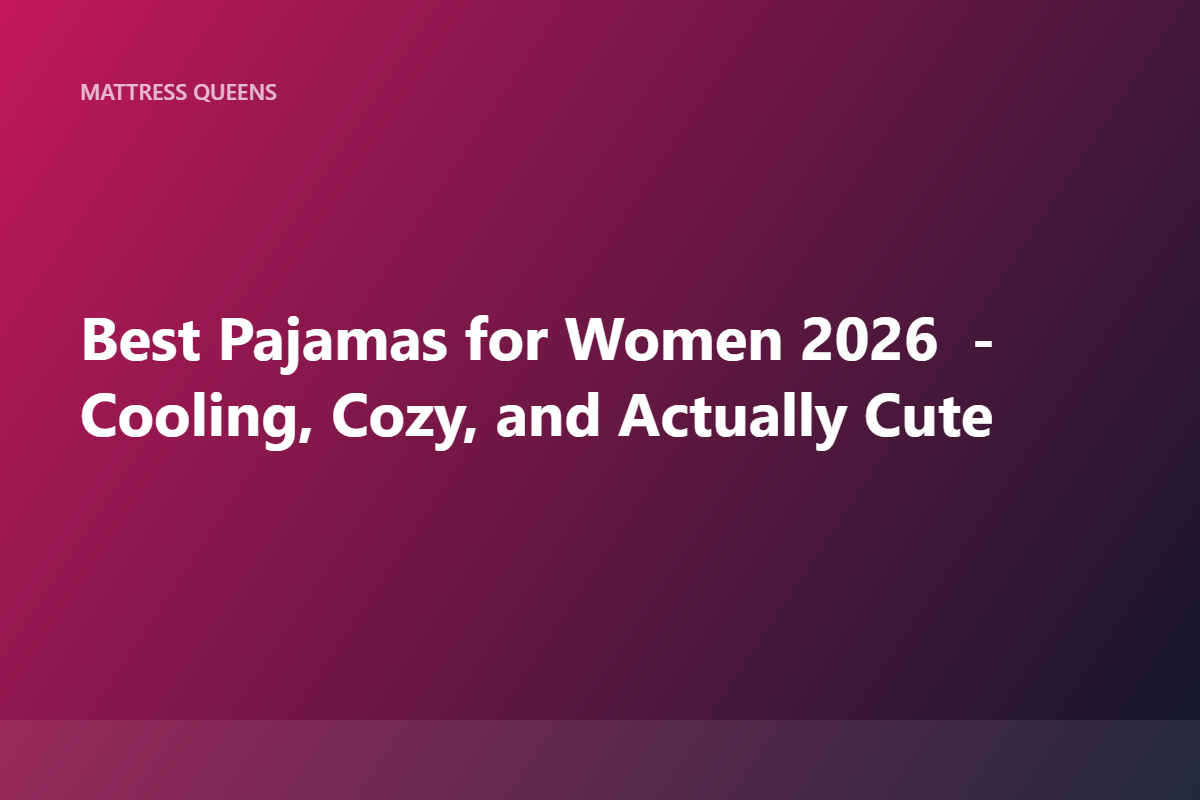 Best Pajamas for Women 2026: Comfort, Cool, and Quality