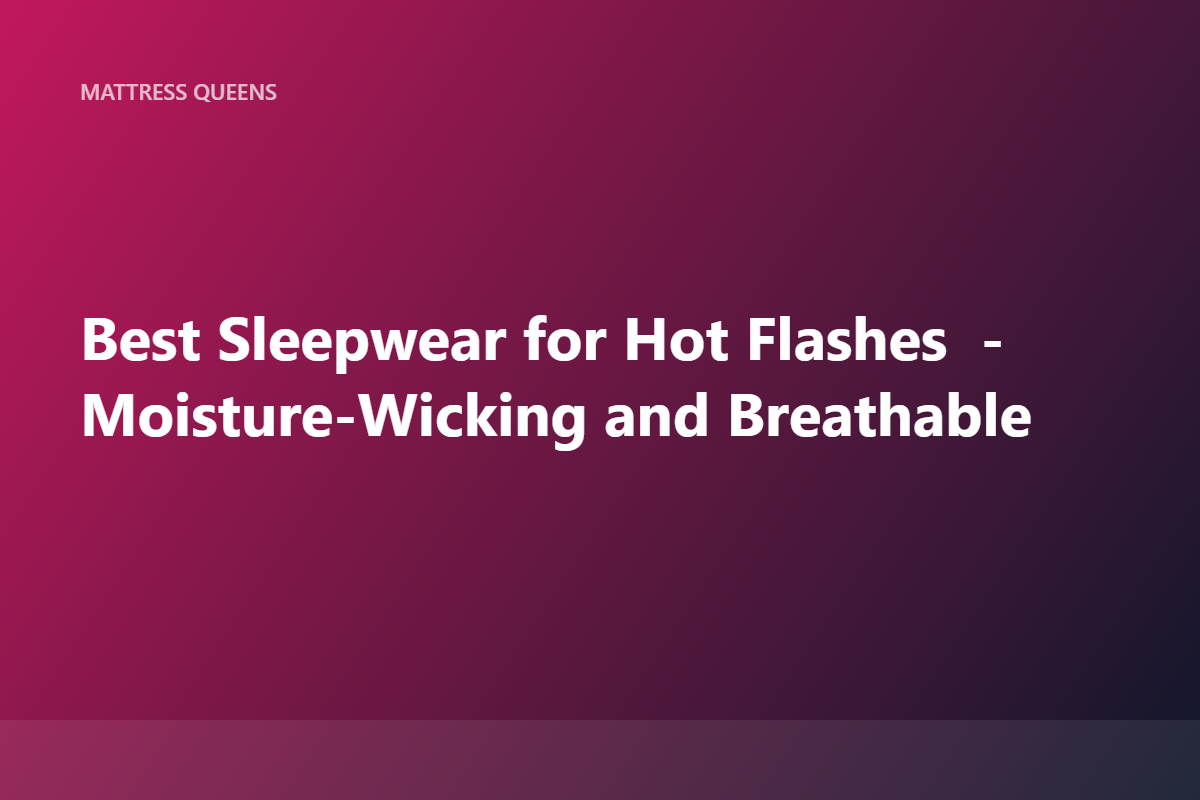 Best Sleepwear for Hot Flashes 2026