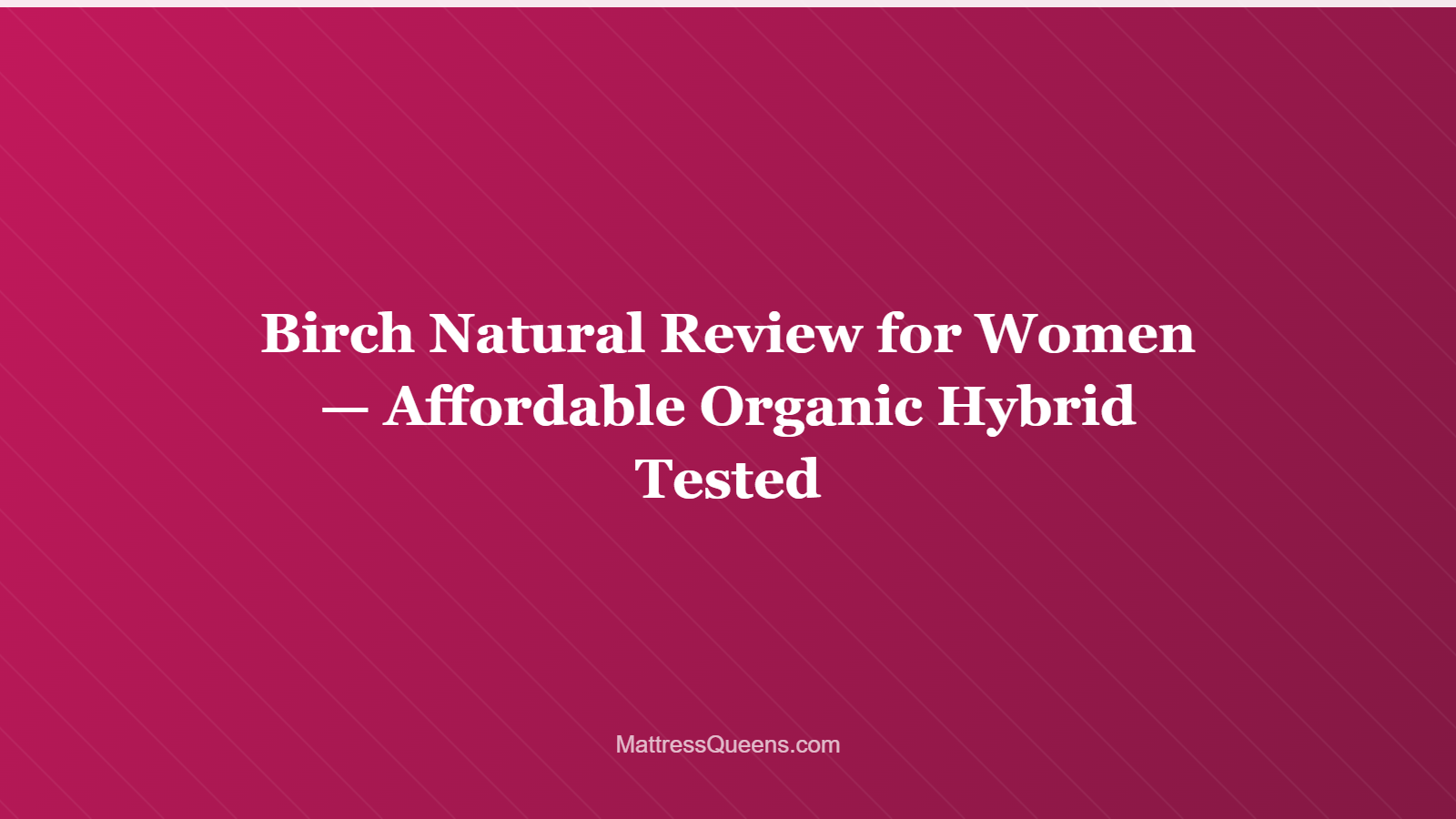 Birch Natural Review for Women — Affordable Organic Hybrid Tested