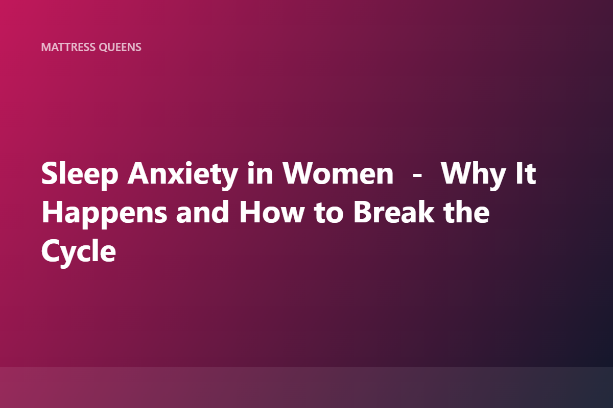 Sleep and Anxiety in Women 2026: Breaking the Cycle
