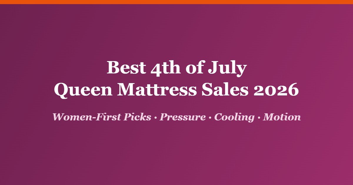 Best 4th of July queen mattress sales 2026 women-first picks